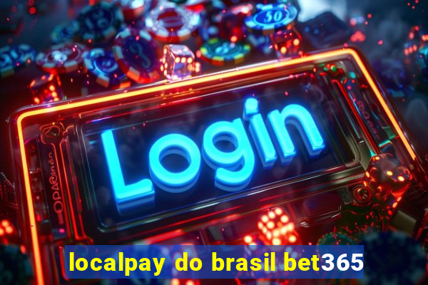 localpay do brasil bet365